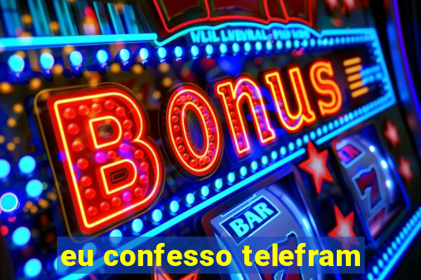 eu confesso telefram